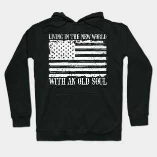 Living in the new world with an old soul vintage America flag Hoodie